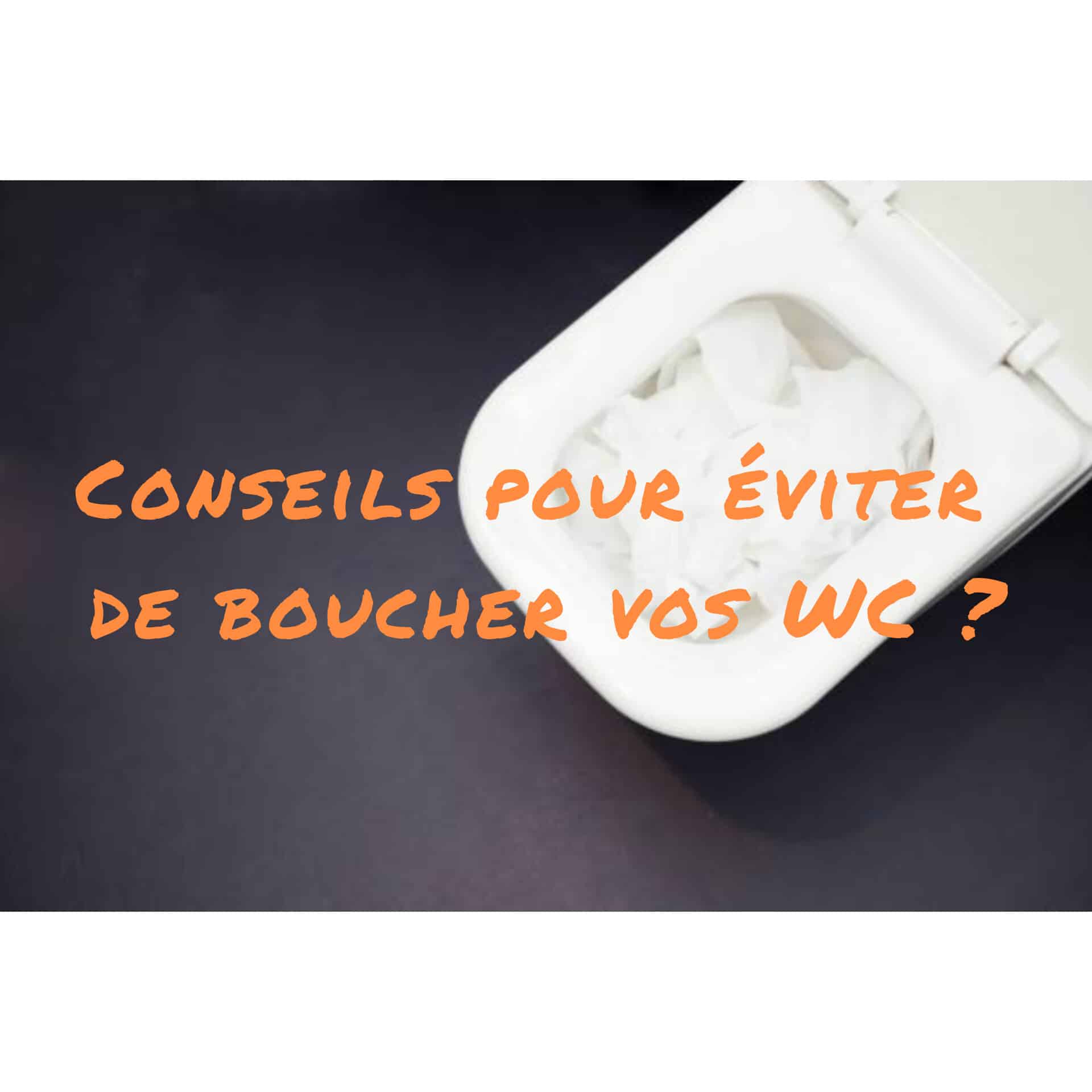 Conseils pour Éviter de Boucher Vos WC - DEBOUCHAGE 34